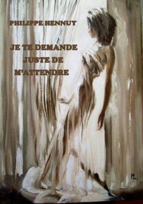 Je te demande juste de mattendre